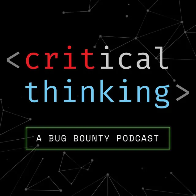 Critical Thinking Bug Bounty Podcast